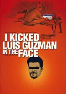 I Kicked Luis Guzman in the Face (2008) постер