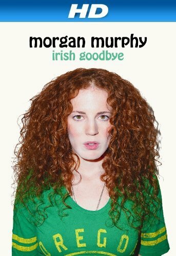 Morgan Murphy: Irish Goodbye (2014)